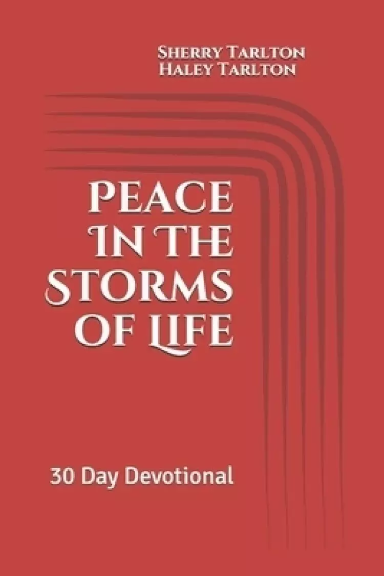 Peace In The Storms of Life: 30 Day Devotional