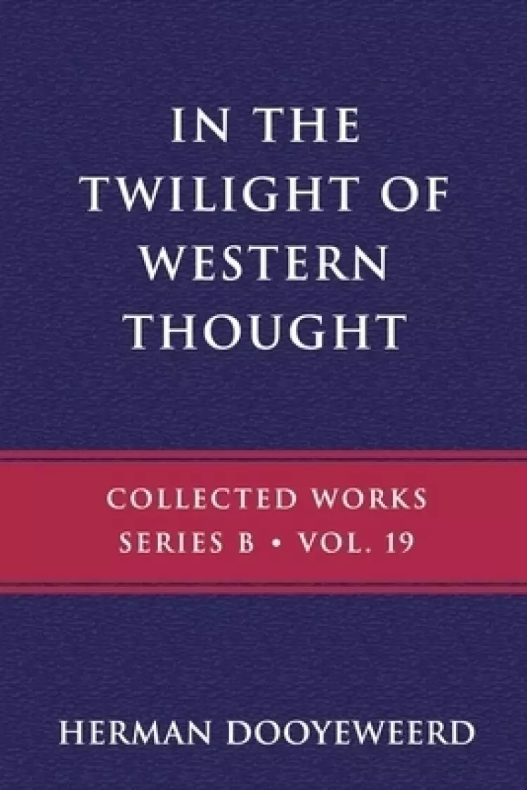 In the Twilight of Western Thought: Studies in the Pretended Autonomy of Philosophical Thought