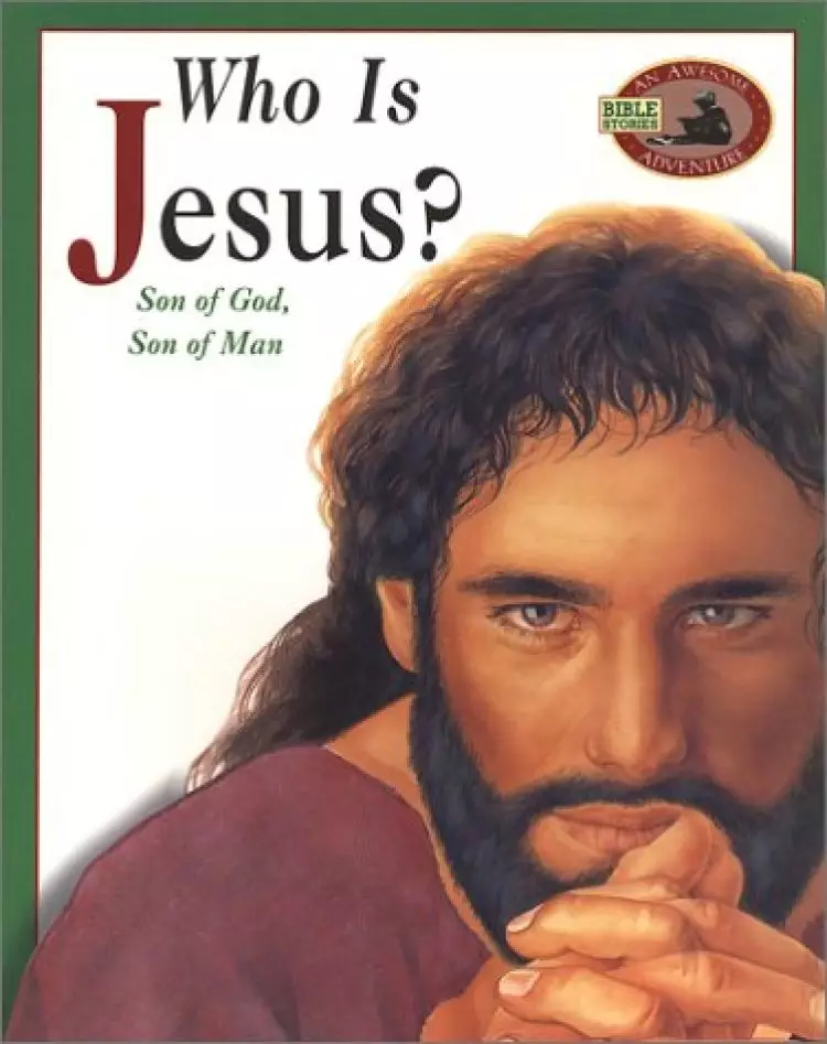 Who Is Jesus: Son of God, Son of Man