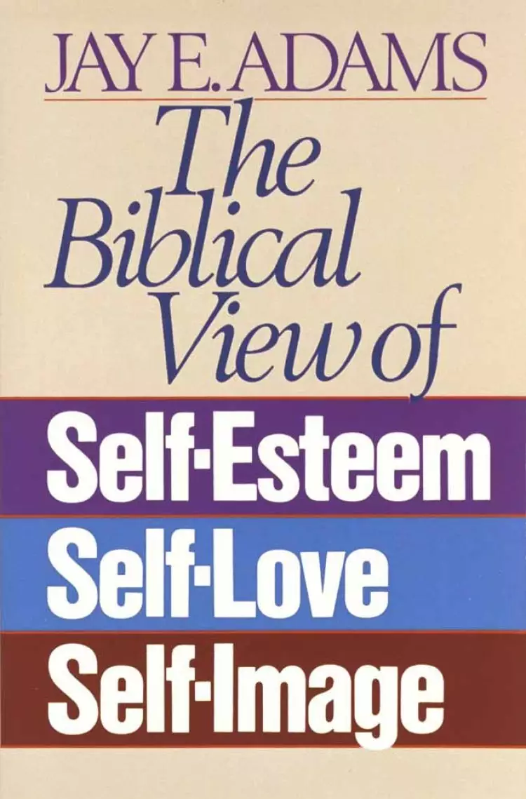 Biblical View of Self-esteem, Self-love, Self-Image