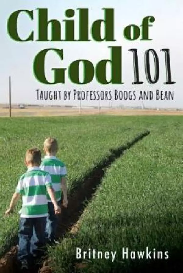 Child of God 101: Taught by Professors Boogs and Bean