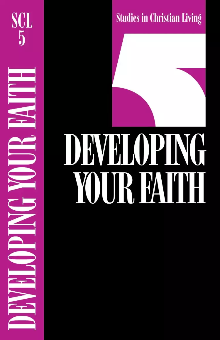 Developing Your Faith : Studies in Christian Living No 5