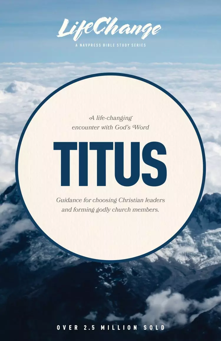 LifeChange: A Life-Changing Encounter with God's Word from the Book of Titus