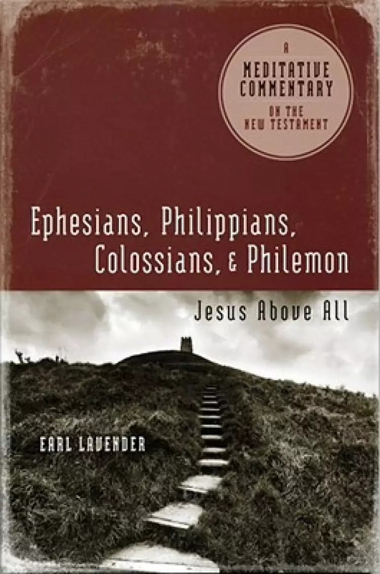 MC: Ephesians, Philippians, Colossians, Philemon: Jesus Above All