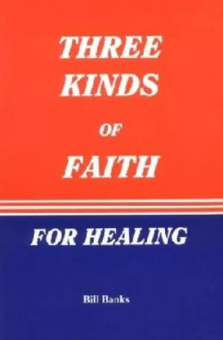 Three Kinds Of Faith For Healing