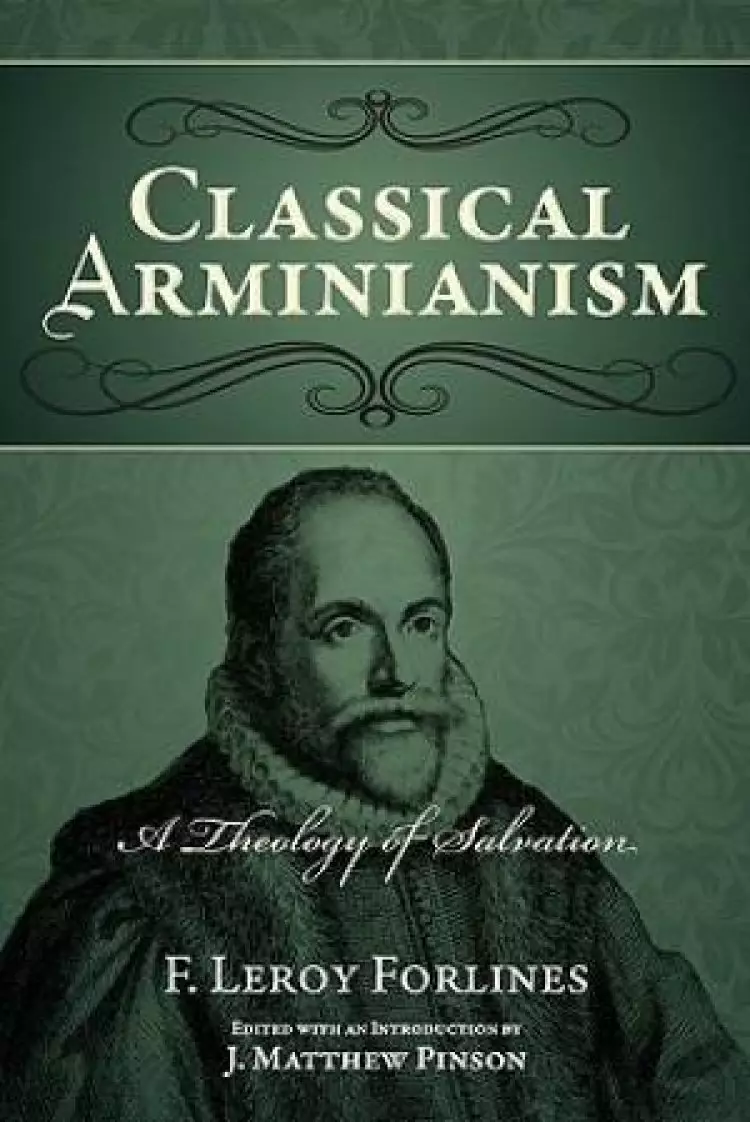 Classical Arminianism : A Theology Of Salvation