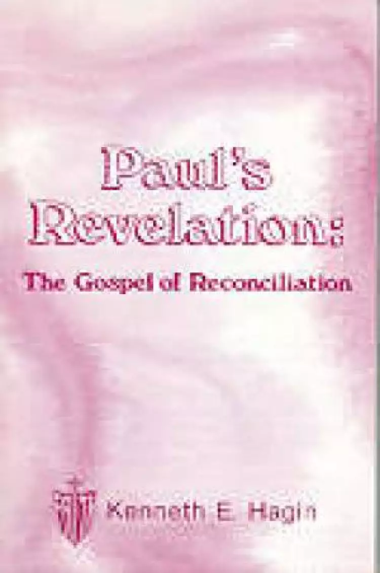 Pauls Revelation : The Gospel Of Reconciliation