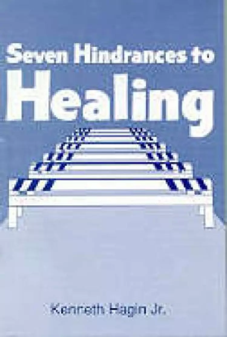 7 Hindrances To Healing