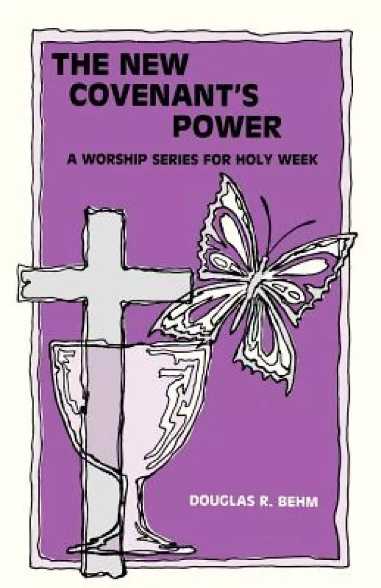 New Covenant's Power: A Worship Series for Holy Week