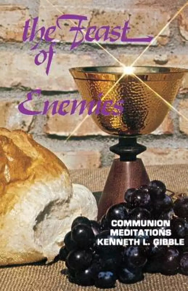 The Feast of Enemies: Communion Meditations