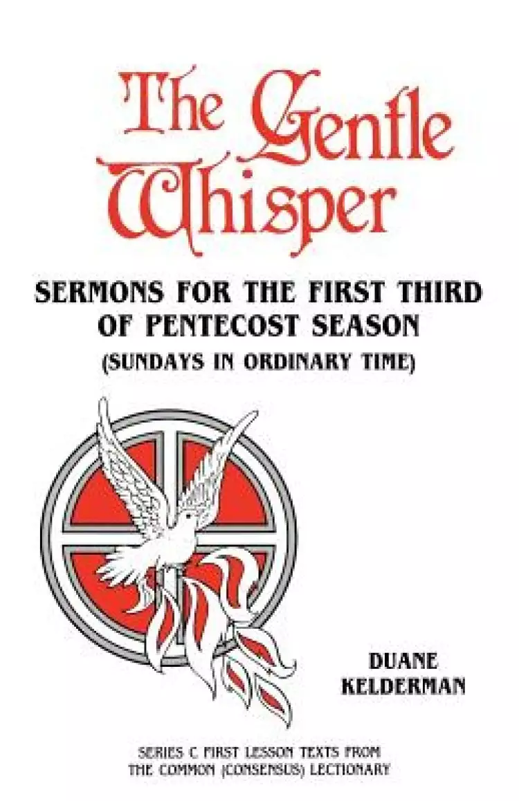 The Gentle Whisper: Sermons For The First Third Of Pentecost Season (Sundays In Ordinary Time) Series C First Lesson Texts From The Common