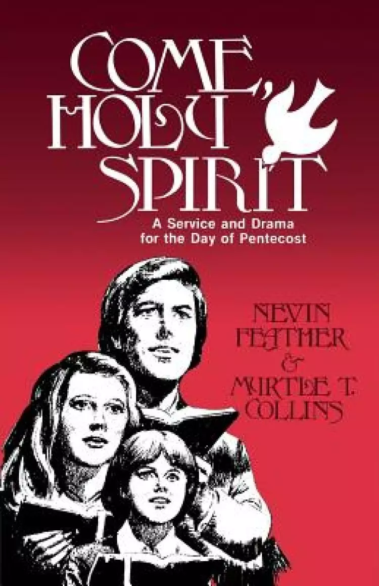 Come, Holy Spirit: A Service and Drama for the Day of Pentecost