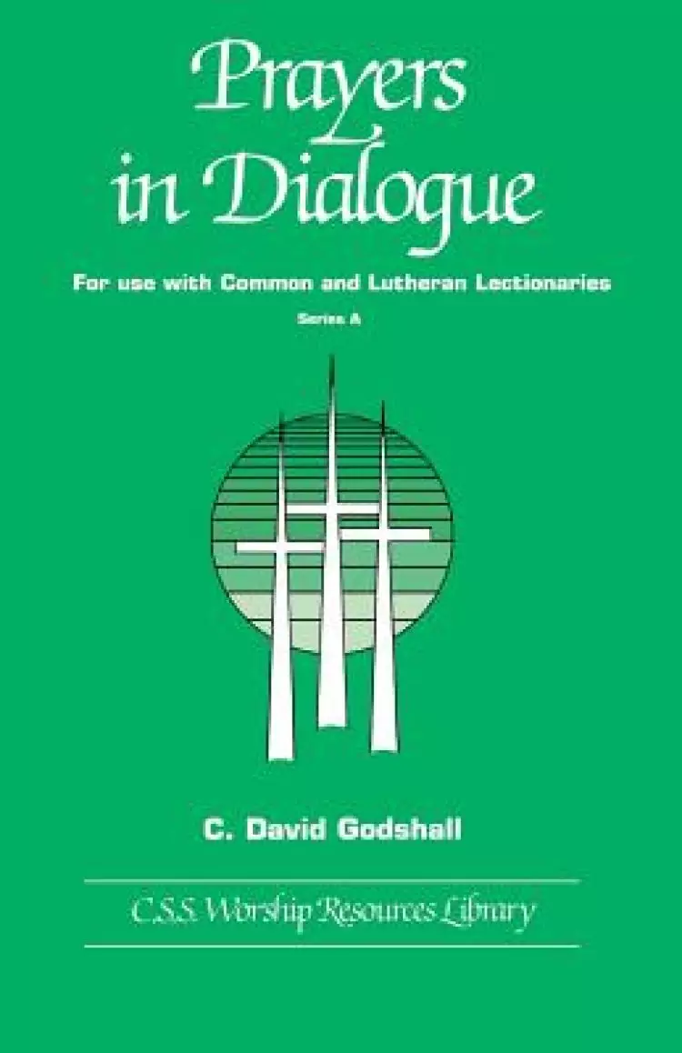 Prayers in Dialogue: For Use with Common and Lutheran Lectionaries: Series A