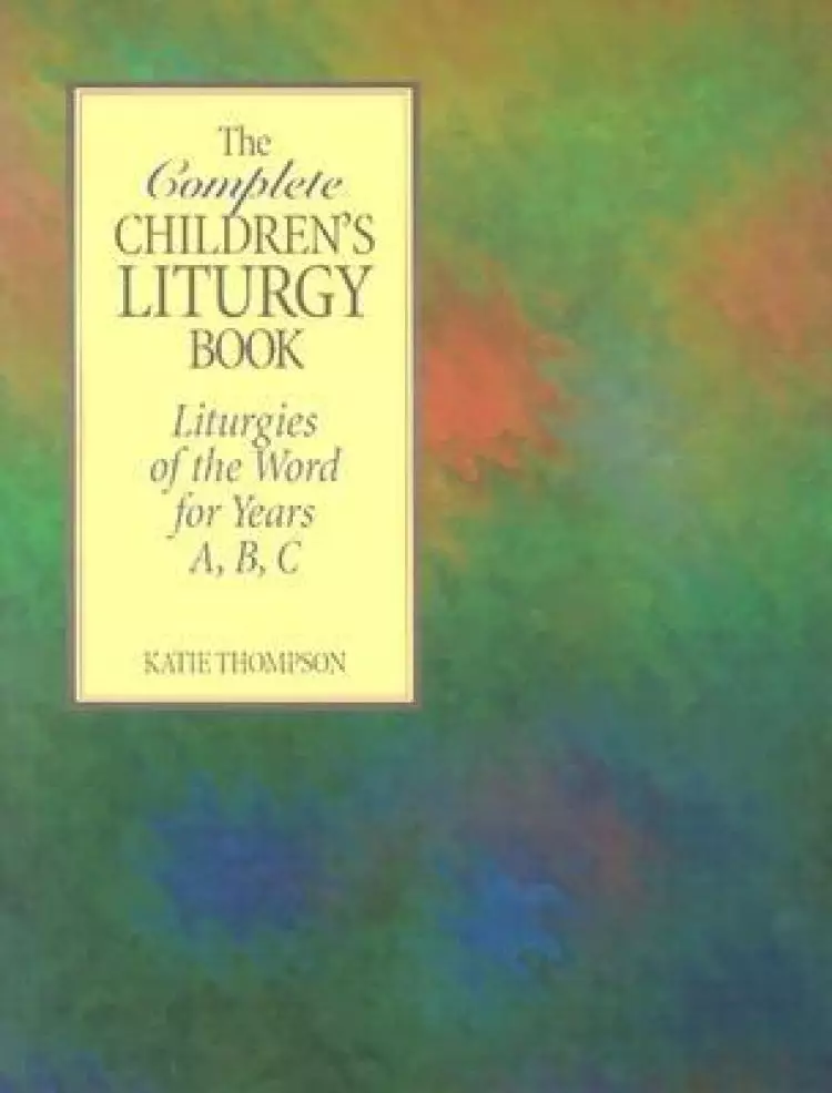 The Complete Children's Liturgy Book