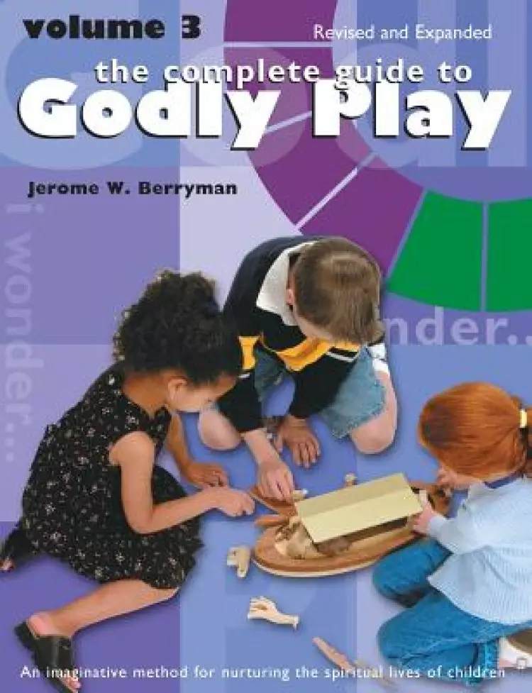 Complete Guide to Godly Play: Revised and Expanded: Volume 3