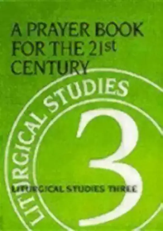 Prayer Book for the 21st Century: Liturgical Studies Three
