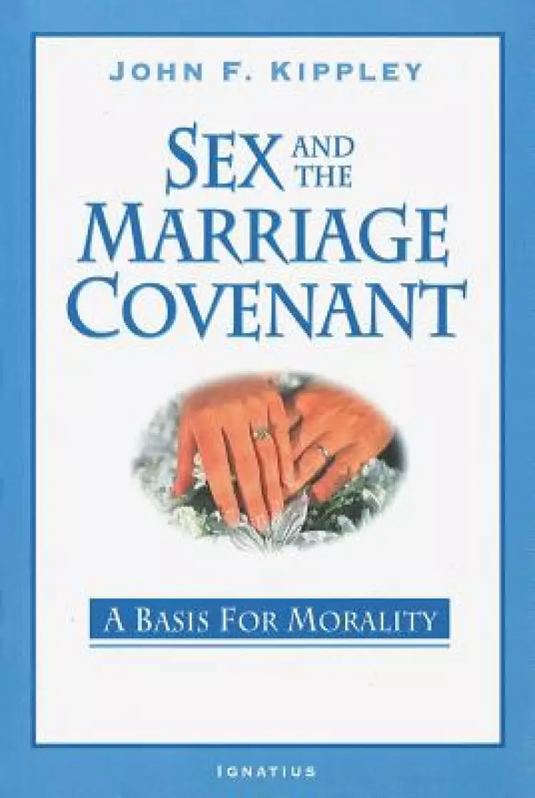 Sex and the Marriage Covenant: A Basis for Morality