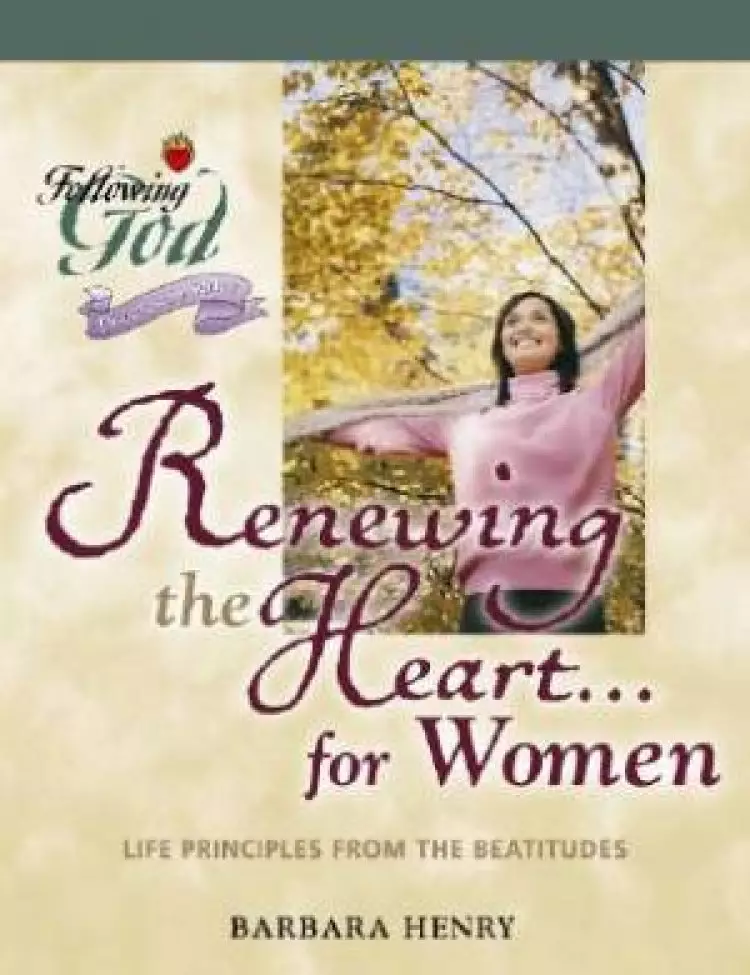 Renewing the Heart for Women: Following God