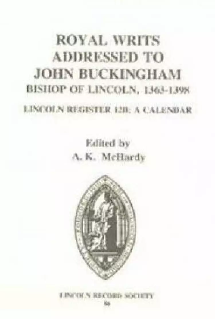 Royal Writs Addressed to John Buckingham, Bishop of Lincoln 1363-1398