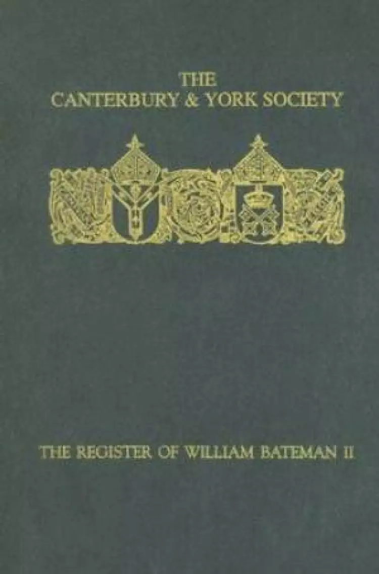 The Register of William Bateman, Bishop of Norwich, 1344-55