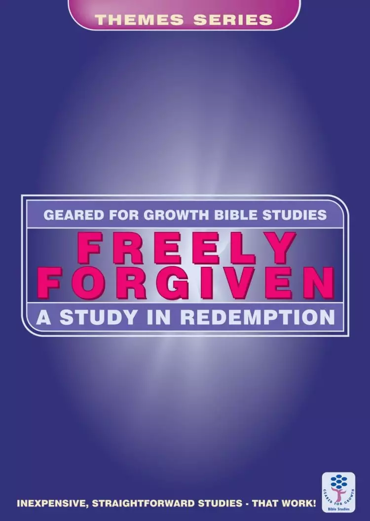 Freely Forgiven: A Study in Redemption (Bible Study Guide)