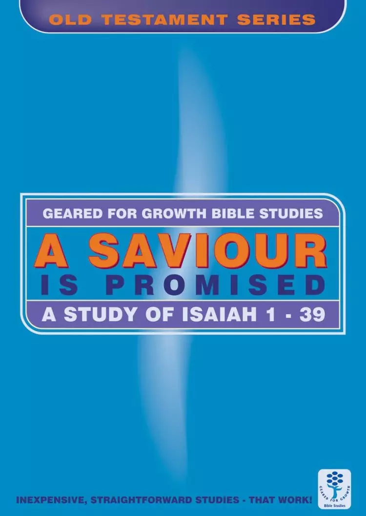 A Saviour Is Promised: A Study of Isaiah 1-39 (Bible Study Guide)