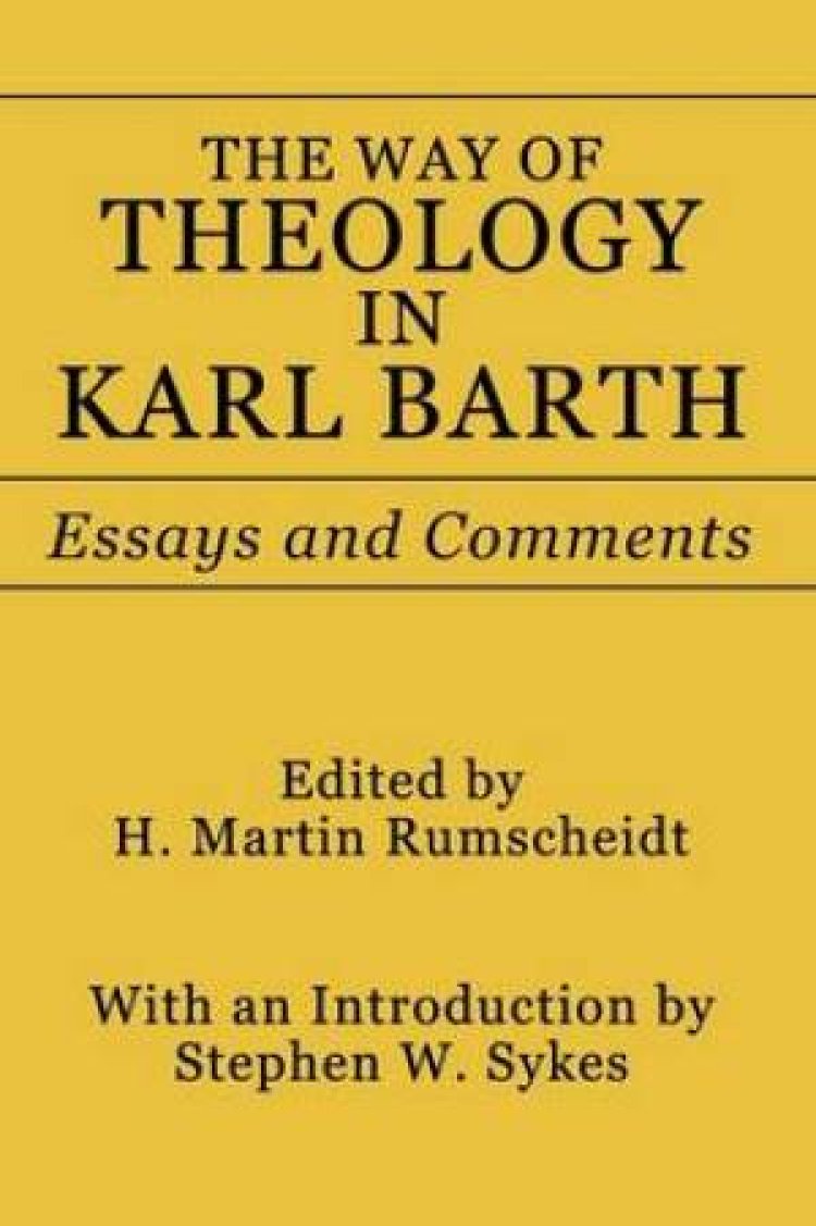 Way of Theology in Karl Barth: Essays and Comments