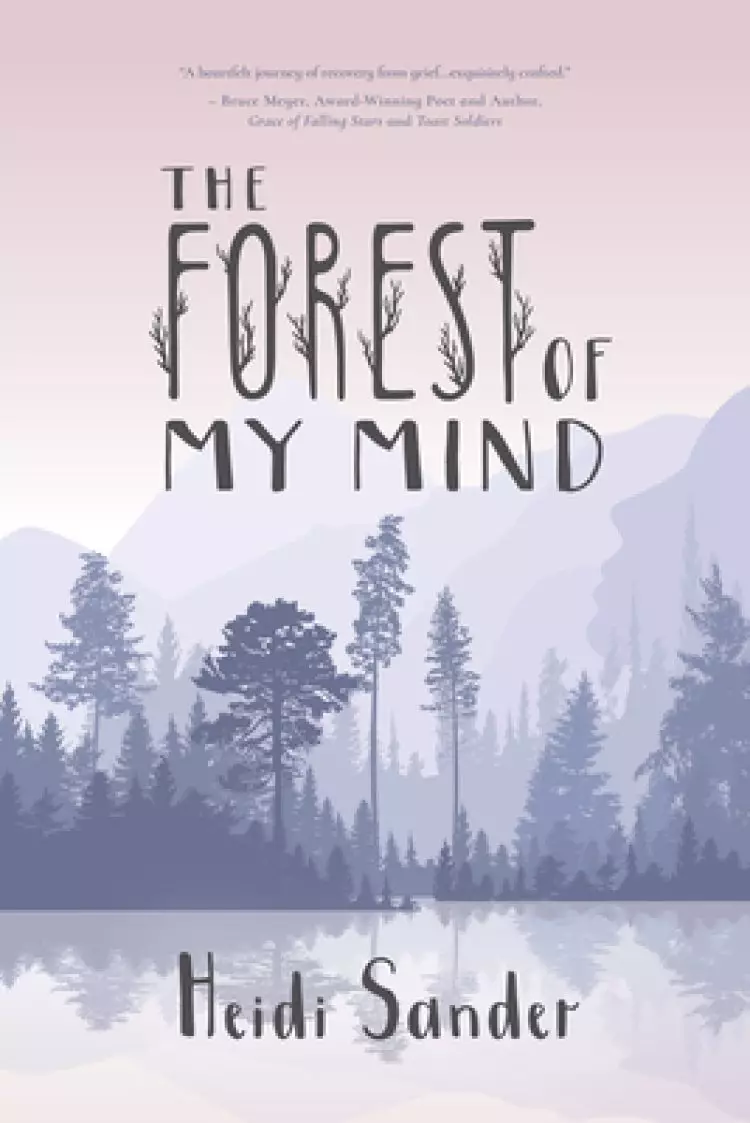 The Forest Of My Mind: Poems of Grief and Loss, Hope and Renewal