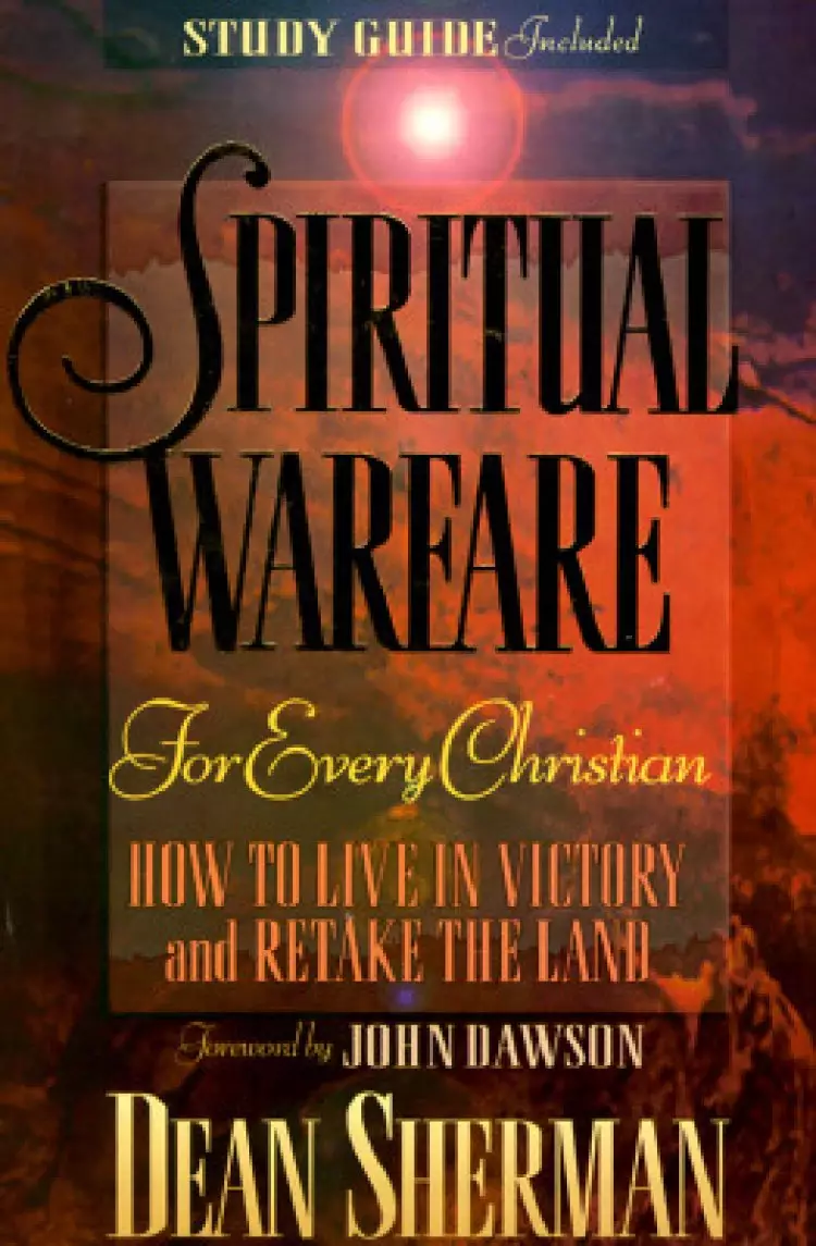 Spiritual Warfare for Every Christian: How to Live in Victory and Re-take the Land