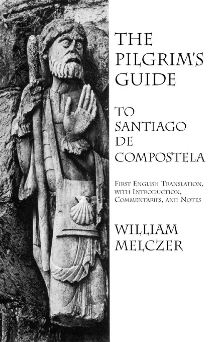 The Pilgrim's Guide to Santiago de Compostela