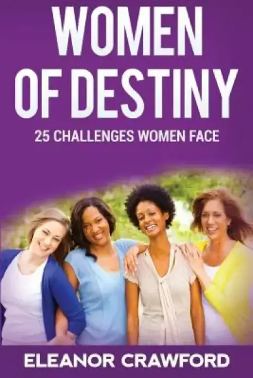 Women of Destiny: 25 Challenges that Women Face