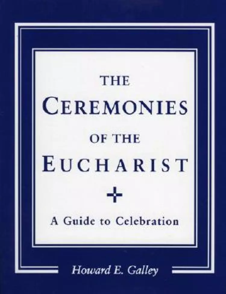 The Ceremonies of the Eucharist