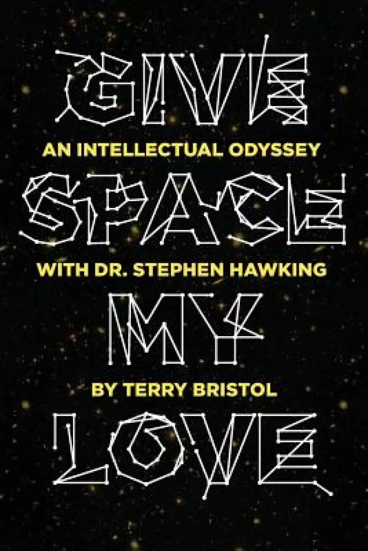 Give Space My Love: An Intellectual Odyssey with Dr. Stephen Hawking