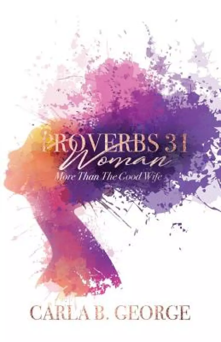 Proverbs 31 Woman: More Than The Good Wife