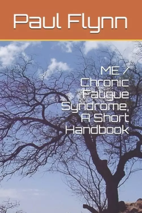 ME / Chronic Fatigue Syndrome, A Short Handbook