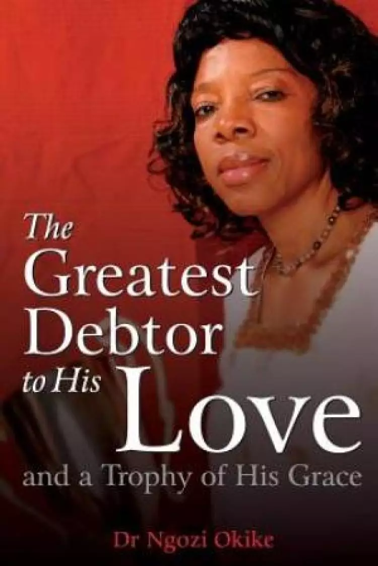 The Greatest Debtor To His Love