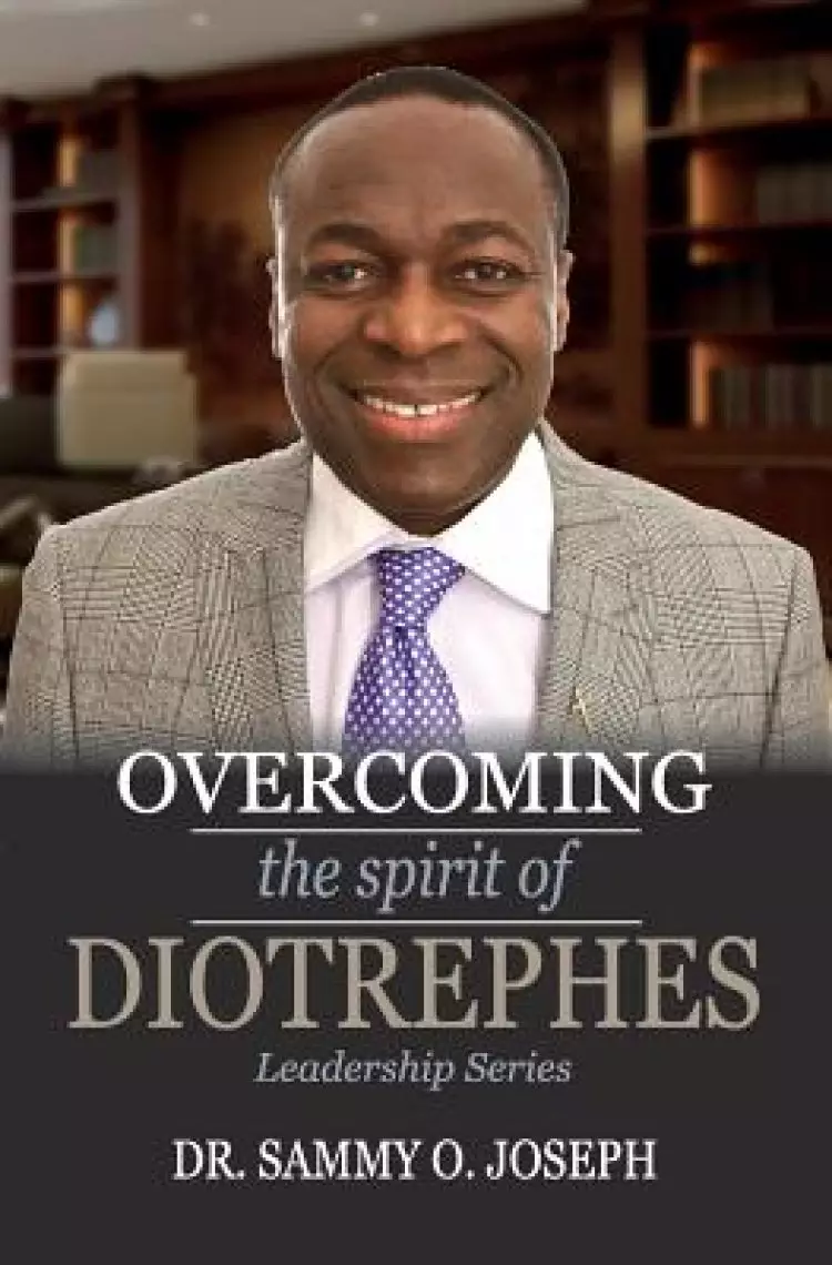 Overcoming the spirit of DIOTREPHES
