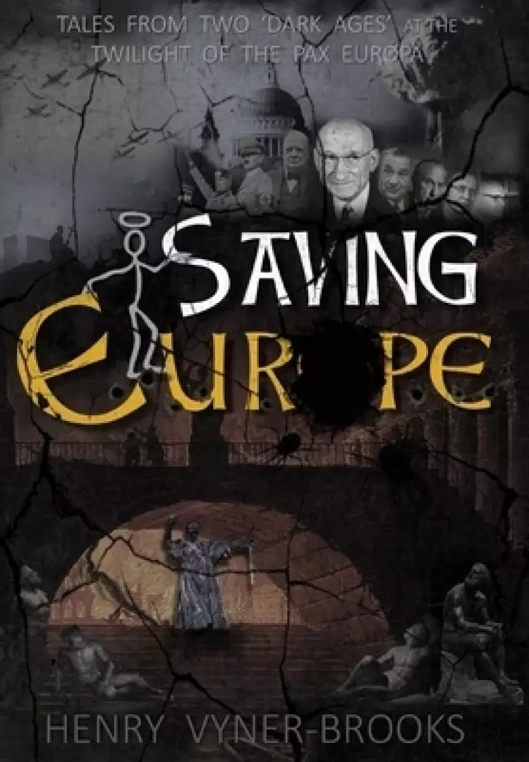 Saving Europe: A Tale of Two 'Dark Ages' at the Twilight of the Pax Europa