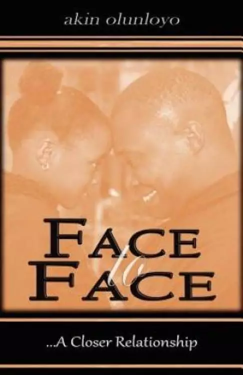 Face to Face: A Closer Relationship