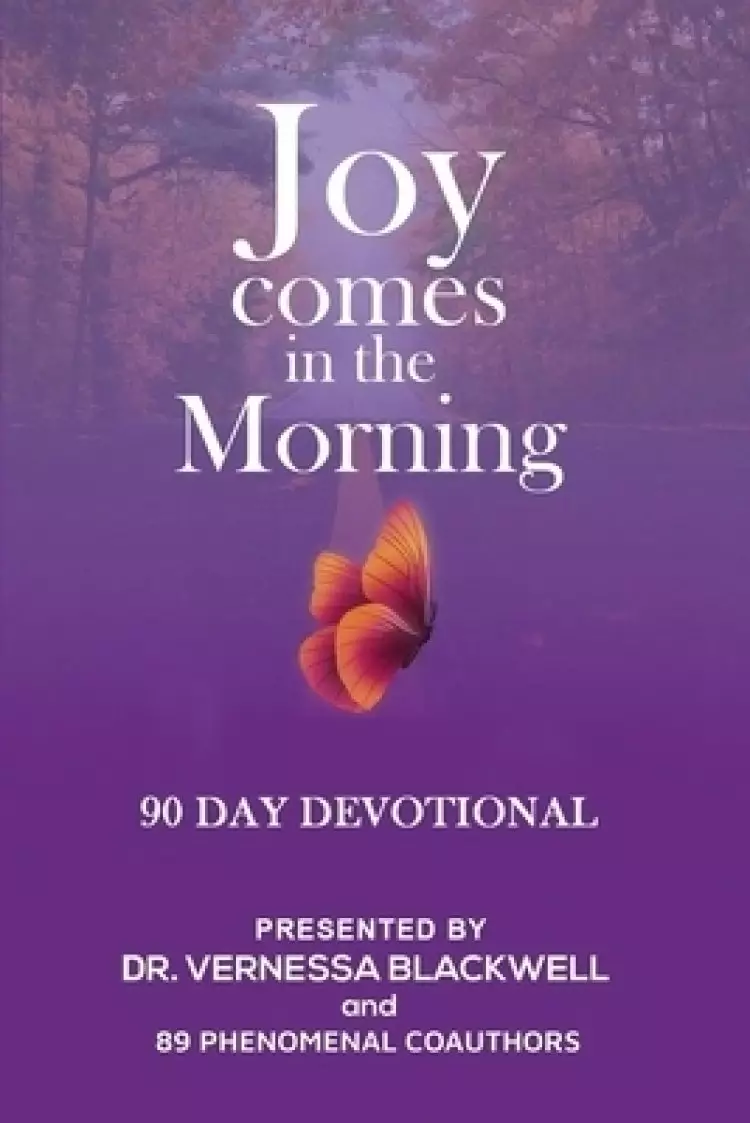 Joy Comes in the Morning: 90 Day Devotional