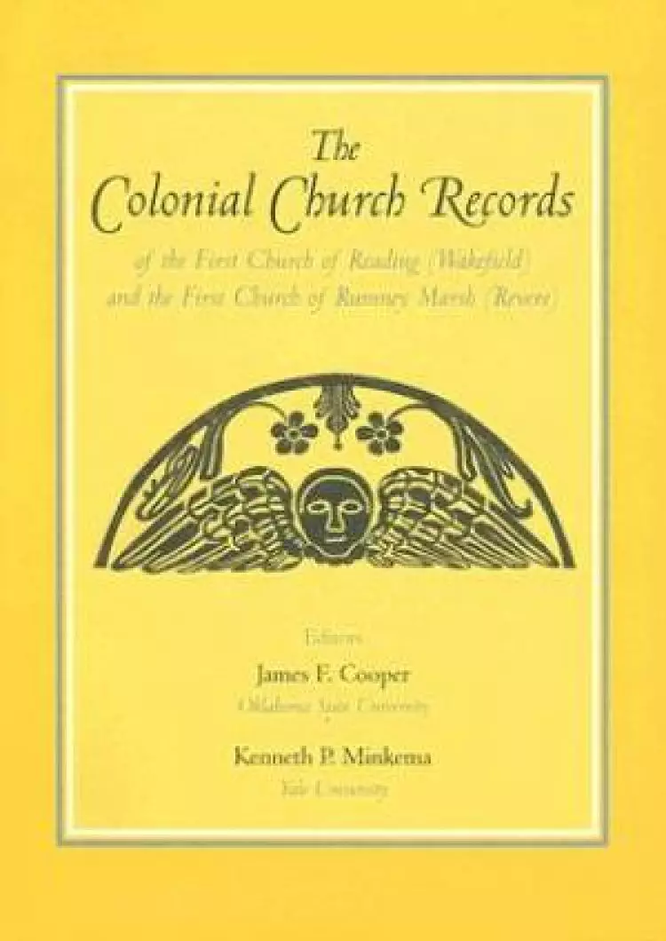 Colonial Church Records Of The First Church Of Reading (wakefield) And The First Church Of Rumney Marsh (revere)