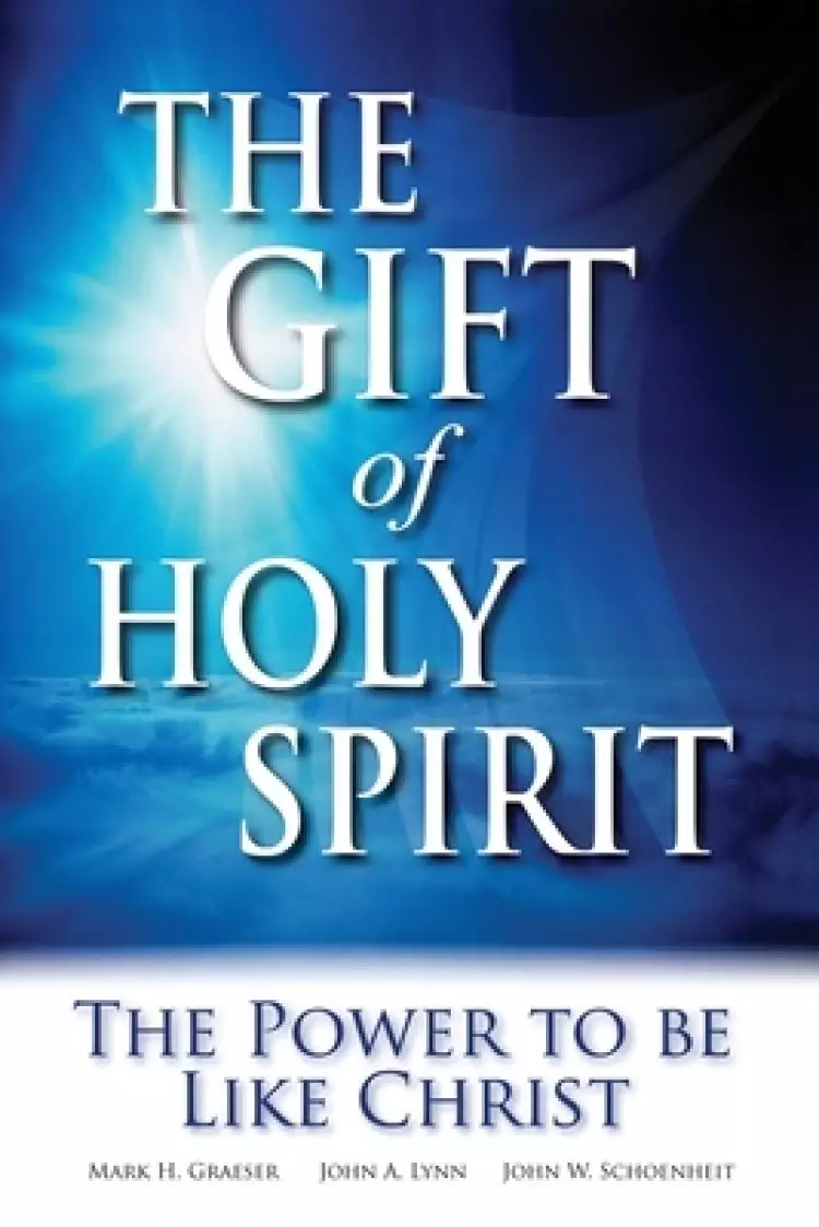 The Gift of Holy Spirit: The Power to Be Like Christ