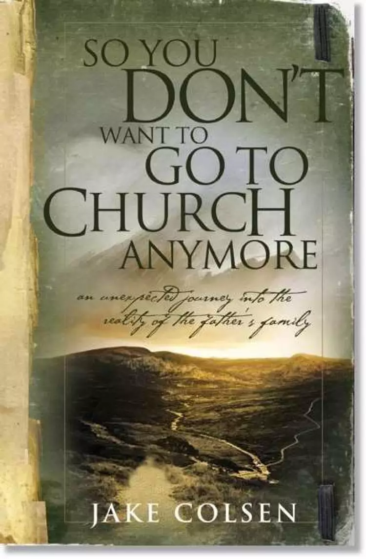 So You Don't Want To Go To Church Anymore