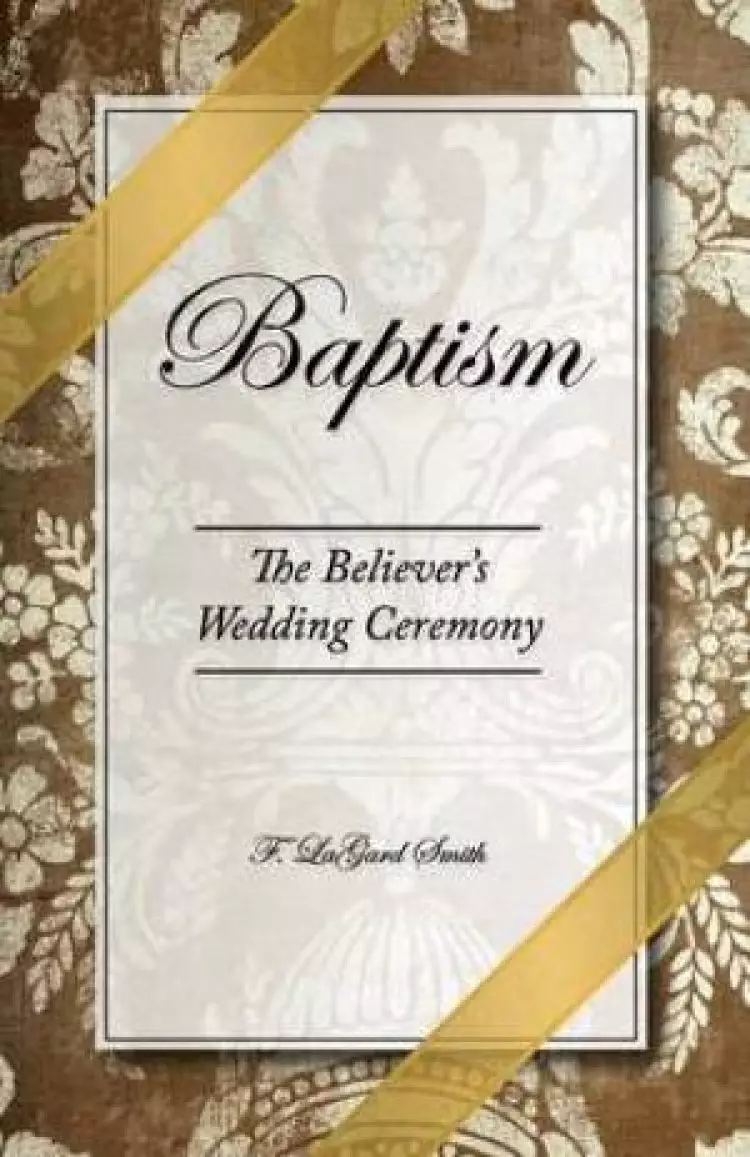 Baptism - The Believer's Wedding Ceremony