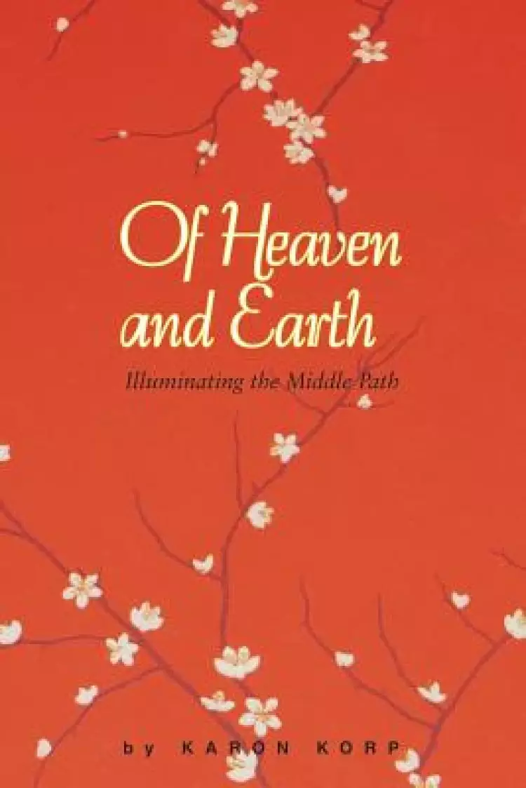 Of Heaven and Earth: Illuminating the Middle Path