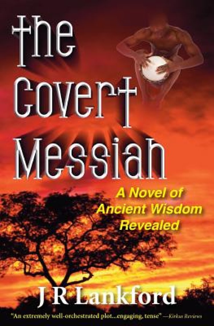 The Covert Messiah (the Jesus Thief Series, Book 4)