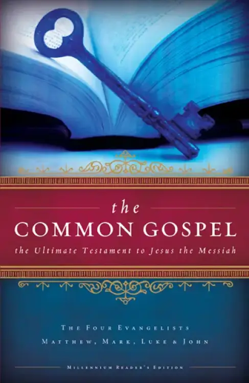 The Common Gospel: The Ultimate Testament to Jesus the Messiah