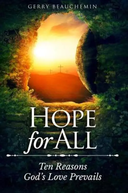 Hope for All: Ten Reasons God's Love Prevails