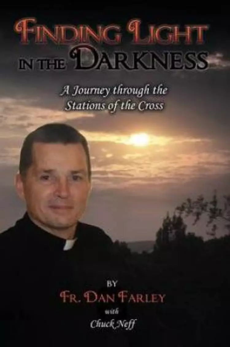 Finding Light in the Darkness, a Journey Through the Stations of the Cross