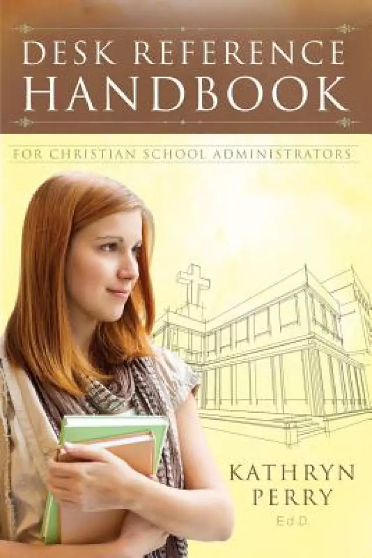 Desk Reference Handbook for Christian School Administrators